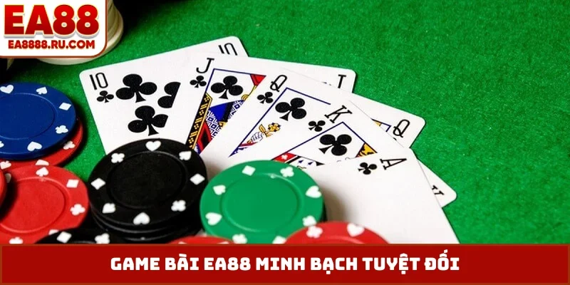 Game bài EA88 minh bạch tuyệt đối