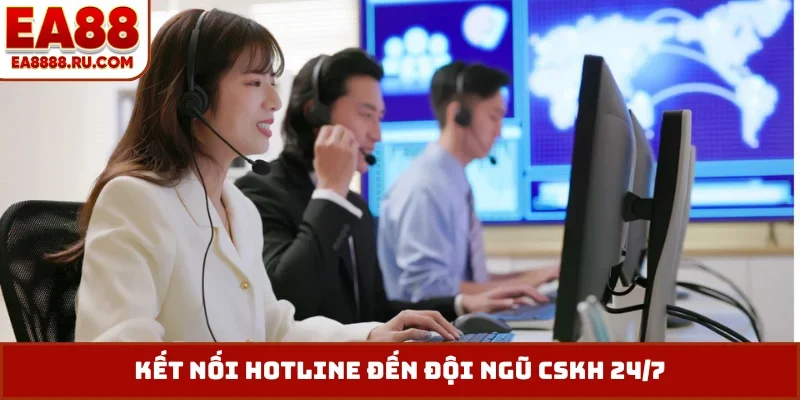 Kết nối hotline đến đội ngũ CSKH 24/7