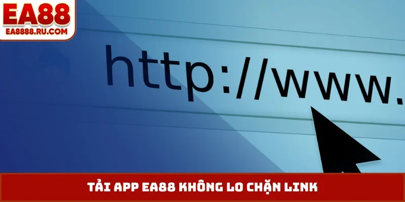 Tải app EA88 không lo chặn link
